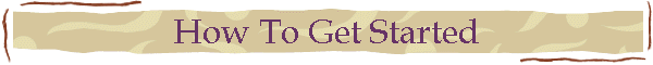 How To Get Started