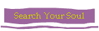 Search Your Soul