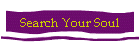 Search Your Soul