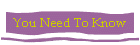 You Need To Know
